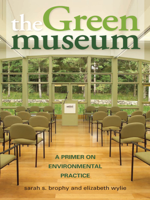 Title details for The Green Museum by Sarah S. Brophy - Available